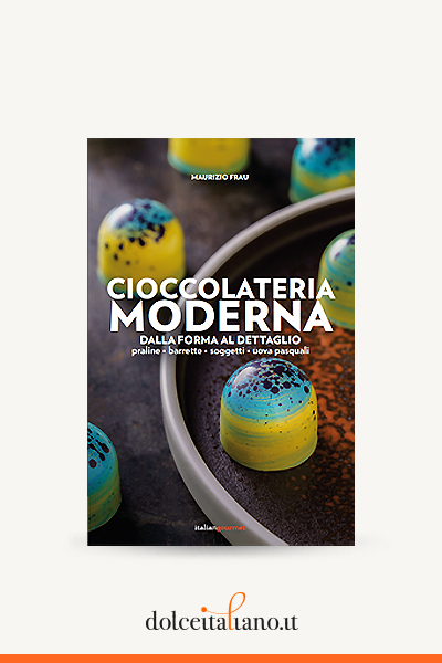 Cioccolateria Moderna. Dalla forma al dettaglio di Maurizio Frau